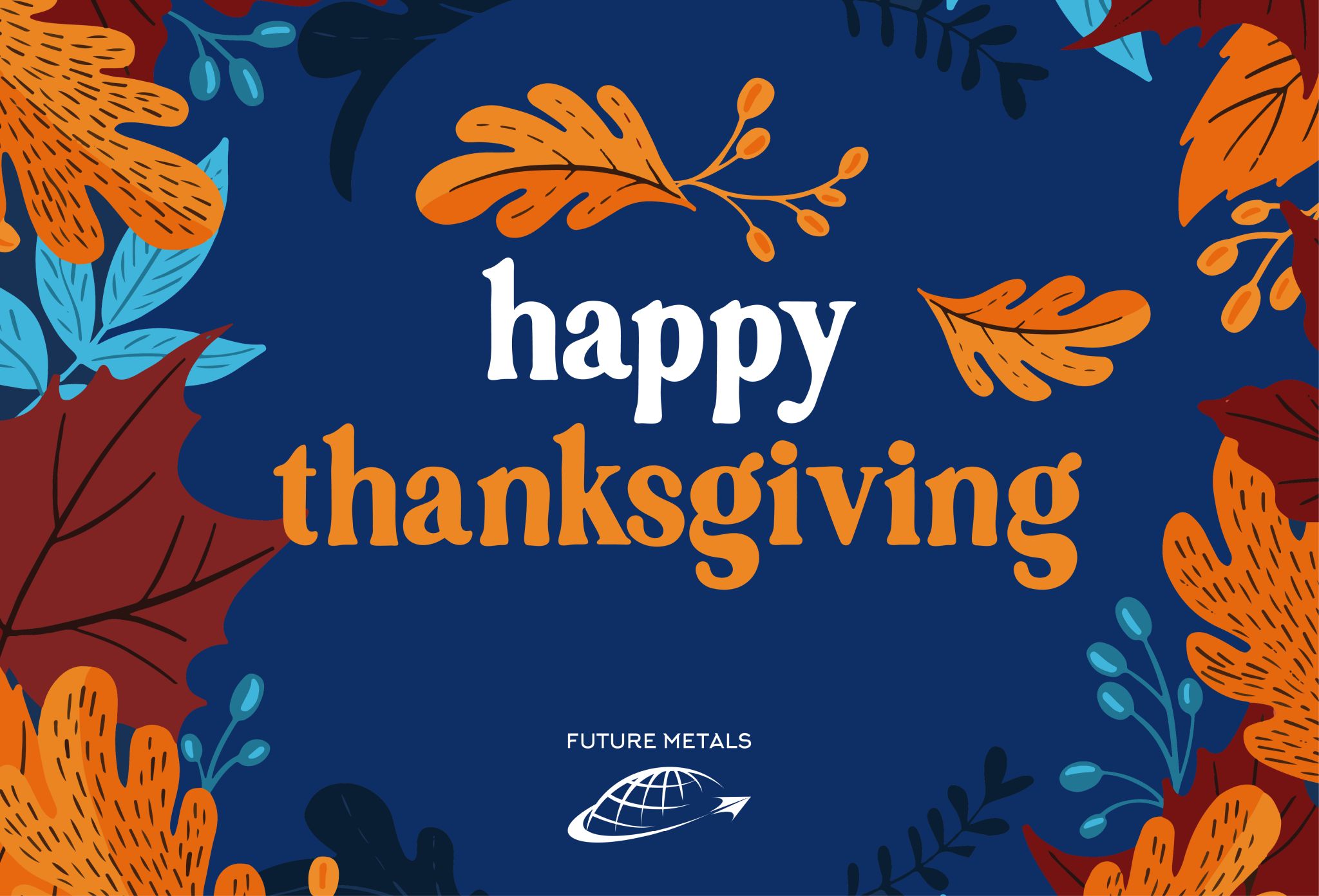 future metals Happy Thanksgiving" with autumn leaves, blue background, Future Metals logo, Aluminum 7075-T6 aerospace-grade alloys for aviation supply chain.